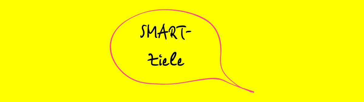 Grafik mit dem handschriftlichen Text ‚SMART-Ziele', umrahmt von einer pinken, ovalen Sprechblase auf gelbem Hintergrund.