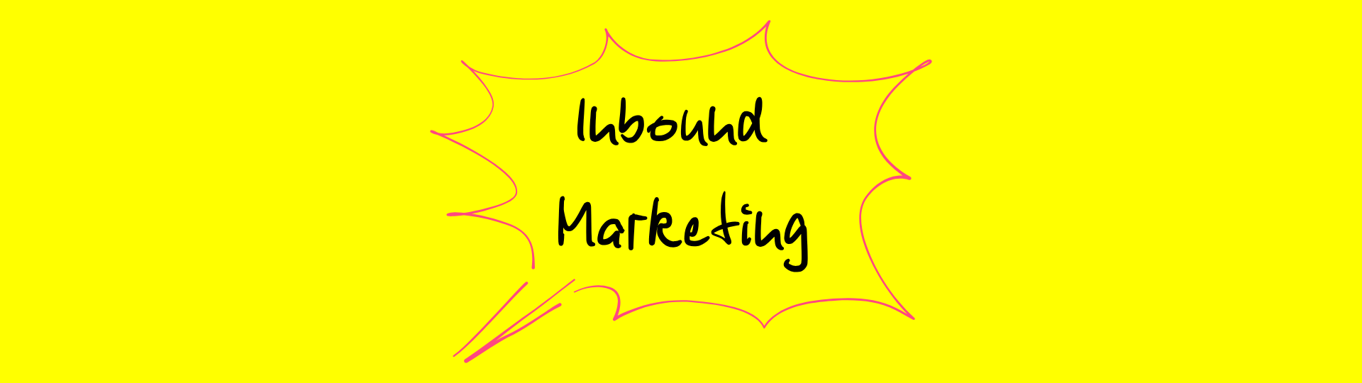 Grafik mit dem handschriftlichen Text ‚Inbound Marketing‘, umrahmt von einer pinken, zackigen Sprechblase auf gelbem Hintergrund.