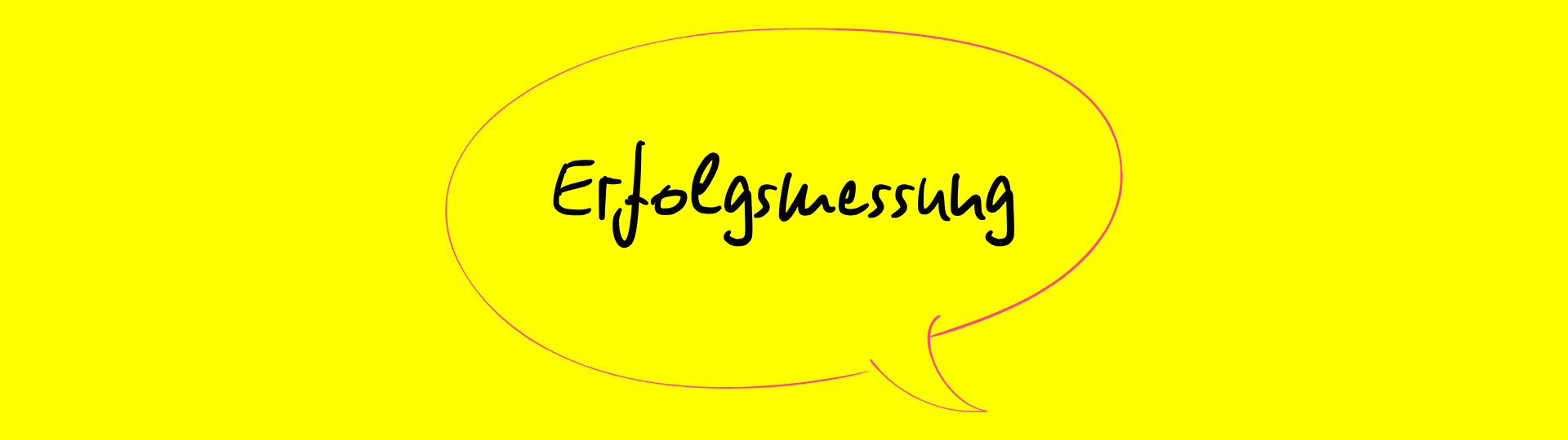 Grafik mit dem handschriftlichen Text ‚Erfolgsmessung‘, umrahmt von einer pinken, ovalen Linie auf gelbem Hintergrund.