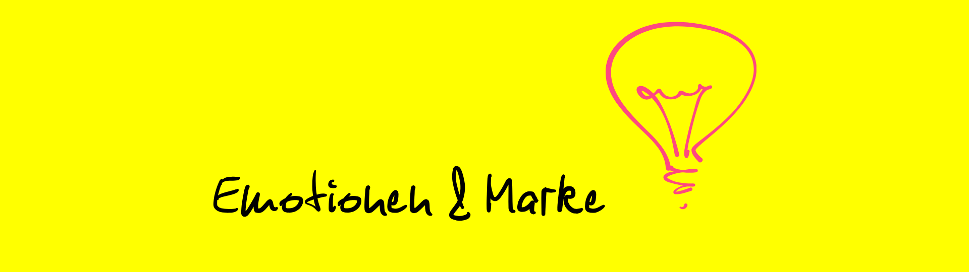 Grafik mit dem handschriftlichen Text ‚Emotionen & Marke‘, daneben eine pinke Glühbirne, auf gelbem Hintergrund.