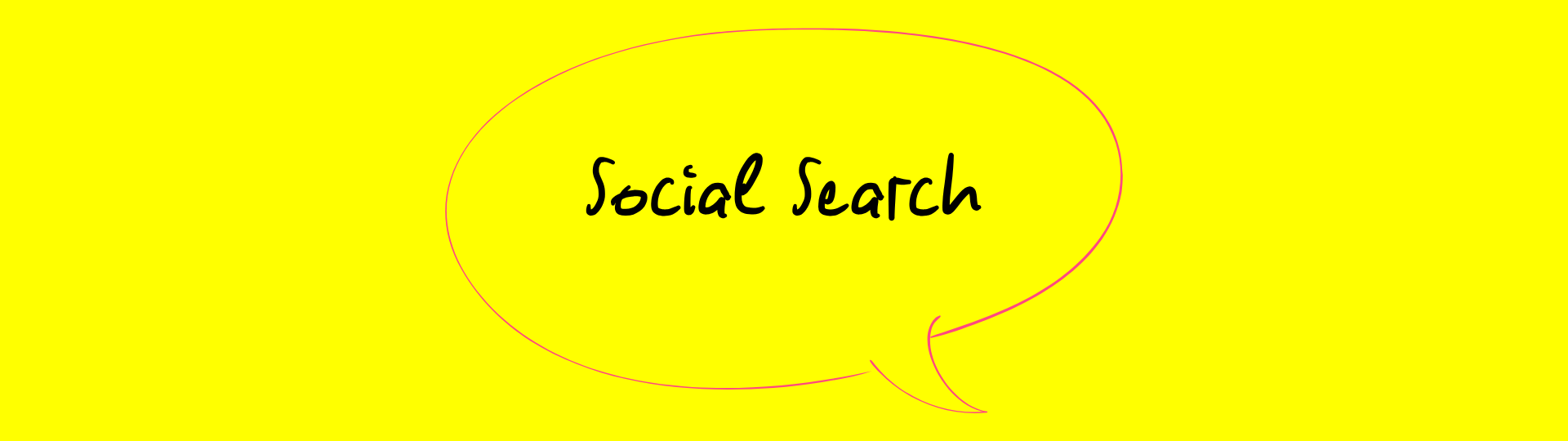 Grafik auf gelbem Hintergrund mit der handschriftlichen schwarzen Aufschrift ‚Social Search‘, umgeben von einer pinken, ovalen Umrandung.