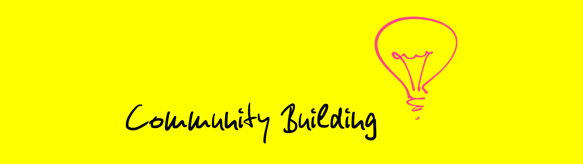 Grafik auf gelbem Hintergrund mit der handschriftlichen schwarzen Aufschrift ‚Community Building‘ sowie eine pinke Glühbirne.