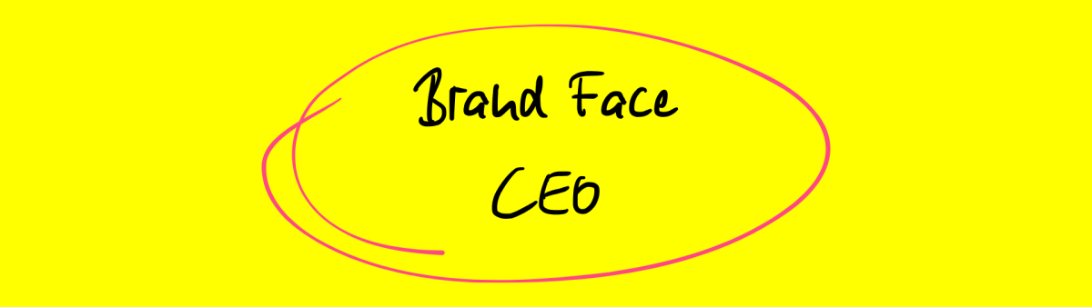 Grafik auf gelbem Hintergrund mit der handschriftlichen schwarzen Aufschrift ‚Brand Face: CEO‘, umgeben von einer pinken, ovalen Umrandung.